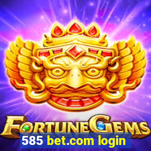 585 bet.com login